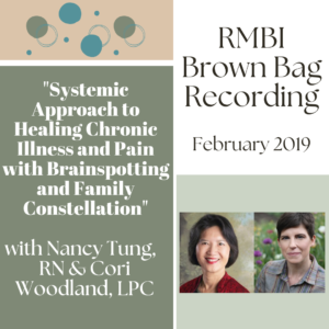 "Systemic Approach to Healing Chronic Illness and Pain with Brainspotting and Family Constellation" with Nancy Tung & Cori Woodland (Feb 2019)